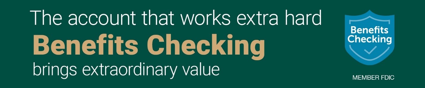 the account that works extra hard benefits checking brings extraordinary value