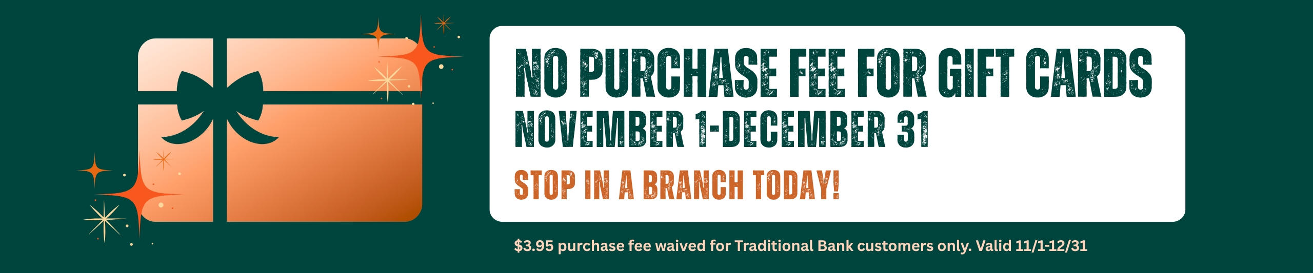No purchase fee gift cards - stop in a branch today