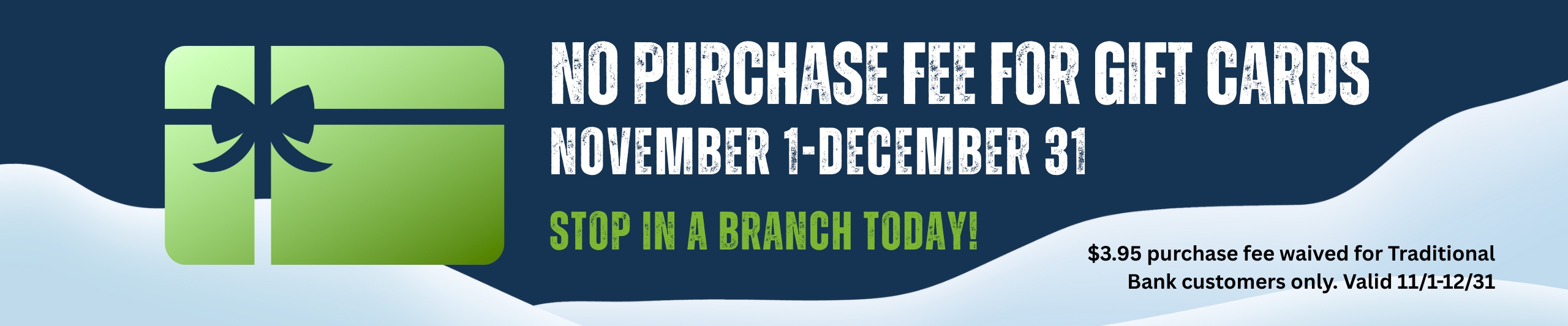 No purchase fee gift cards - stop in a branch today