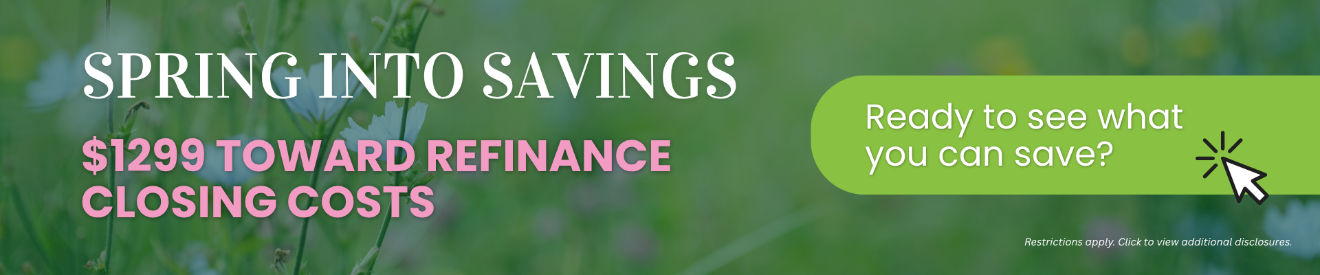 spring into savings $1299 toward refinance closing costs