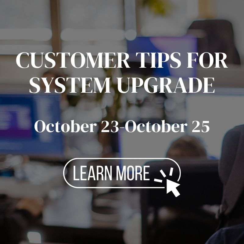 Customer Tips for System Upgrade October 23-October 25