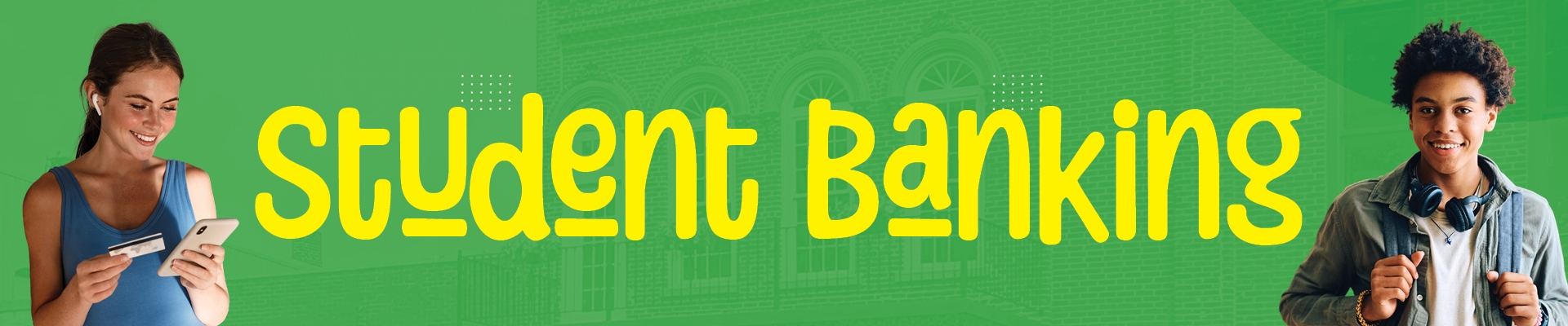 Student Banking with teen girl holding debit card and teen guy with headphones and a backpack Banner