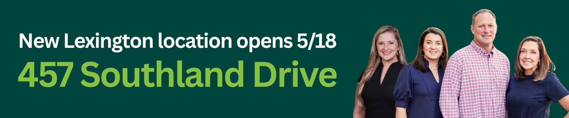 New Lexington location opens 5/18 - 457 Southland Drive Banner