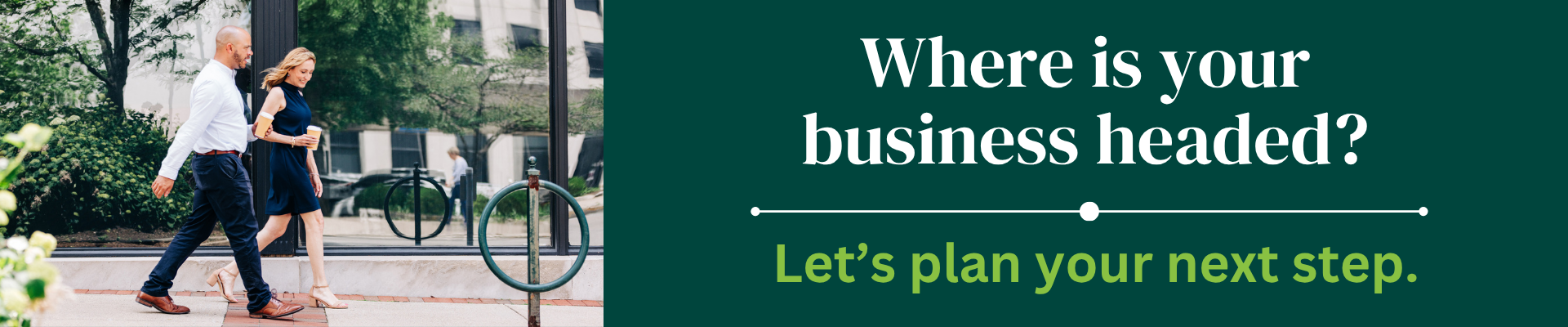 jordan and sarah walking with where is your business headed? let's plan the next step. copy Banner