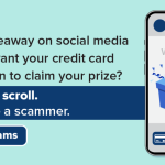 Won a giveaway on social media but they want your credit card info for your prize? Slow your scroll, it could be a scammer.
