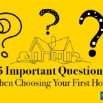 5 Important Questions When Choosing Your First Home